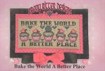 Bake The World A Better Place (image for) Bake The World A Better Place